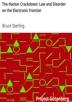 The Hacker Crackdown: Law and Disorder on the Electronic Frontier