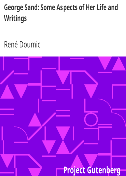 George Sand: Some Aspects of Her Life and Writings