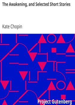 The Awakening, and Selected Short Stories