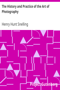 The History and Practice of the Art of Photography