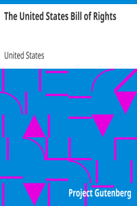 The United States Bill of Rights / The Ten Original Amendments to the Constitution of the United States