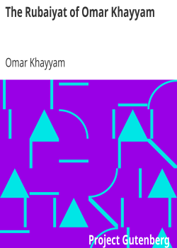 The Rubaiyat of Omar Khayyam