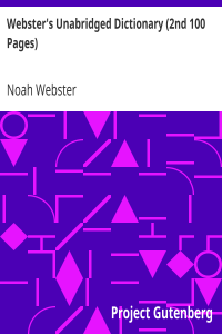 Webster’s Unabridged Dictionary (2nd 100 Pages)