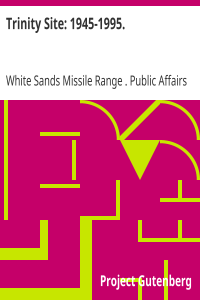 Trinity Site: 1945-1995. / A National Historic Landmark, White Sands Missile Range, New Mexico