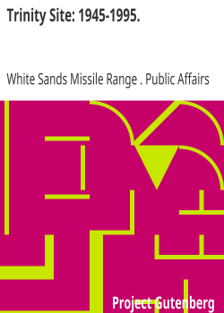 Trinity Site: 1945-1995. / A National Historic Landmark, White Sands Missile Range, New Mexico