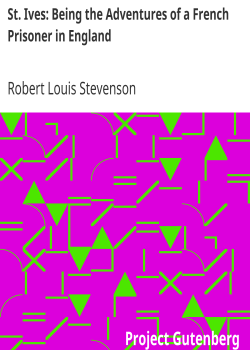 St. Ives: Being the Adventures of a French Prisoner in England