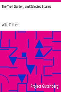 The Troll Garden, and Selected Stories