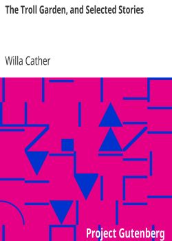 The Troll Garden, and Selected Stories