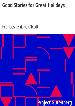 Good Stories for Great Holidays / Arranged for Story-Telling and Reading Aloud and for the Children’s Own Reading