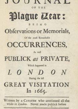 A Journal of the Plague Year / Being Observations or Memorials of the Most Remarkable Occurrences, as Well Public as Private, Which Happened in London During the Last Great Visitation in 1665. Written by a Citizen Who Continued All the While in London