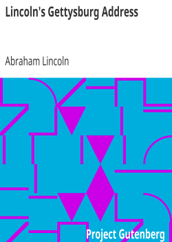 Lincoln’s Gettysburg Address / Given November 19, 1863 on the battlefield near Gettysburg, Pennsylvania, USA