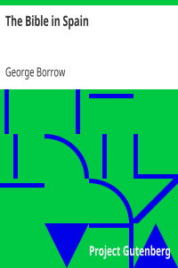 The Bible in Spain / Or, the Journeys, Adventures, and Imprisonments of an Englishman, in an Attempt to Circulate the Scriptures in the Peninsula