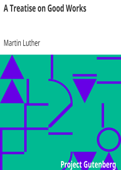 A Treatise on Good Works