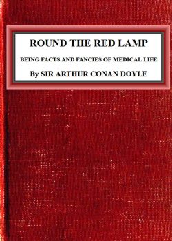 Round the Red Lamp: Being Facts and Fancies of Medical Life