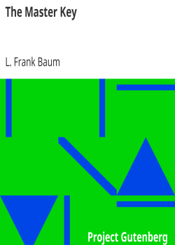 The Master Key / An Electrical Fairy Tale Founded Upon the Mysteries of Electricity