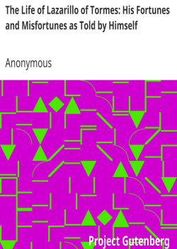 The Life of Lazarillo of Tormes: His Fortunes and Misfortunes as Told by Himself