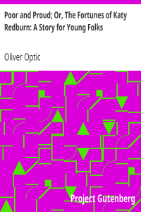 Poor and Proud; Or, The Fortunes of Katy Redburn: A Story for Young Folks