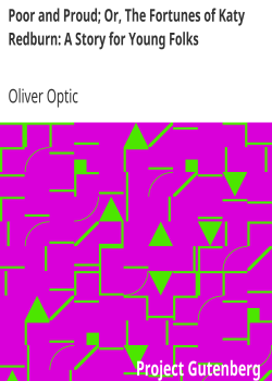 Poor and Proud; Or, The Fortunes of Katy Redburn: A Story for Young Folks