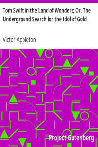 Tom Swift in the Land of Wonders; Or, The Underground Search for the Idol of Gold