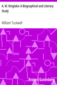 A. W. Kinglake: A Biographical and Literary Study
