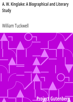 A. W. Kinglake: A Biographical and Literary Study