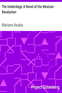 The Underdogs: A Novel of the Mexican Revolution