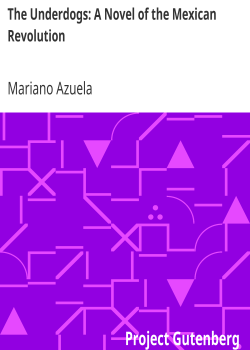 The Underdogs: A Novel of the Mexican Revolution