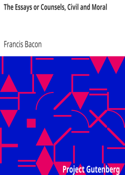 The Essays or Counsels, Civil and Moral