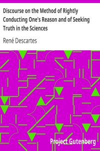 Discourse on the Method of Rightly Conducting One’s Reason and of Seeking Truth in the Sciences