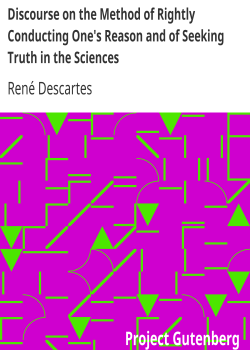 Discourse on the Method of Rightly Conducting One’s Reason and of Seeking Truth in the Sciences