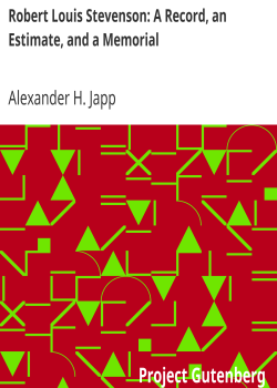 Robert Louis Stevenson: A Record, an Estimate, and a Memorial