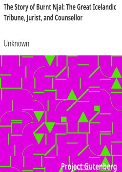 The Story of Burnt Njal: The Great Icelandic Tribune, Jurist, and Counsellor