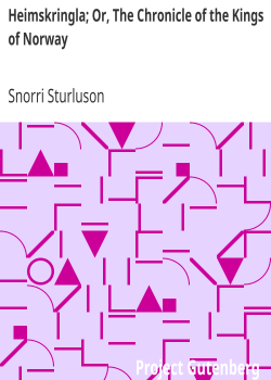 Heimskringla; Or, The Chronicle of the Kings of Norway