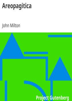 Areopagitica / A Speech for the Liberty of Unlicensed Printing to the Parliament of England