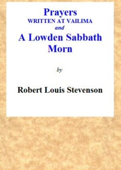 Prayers Written At Vailima, and A Lowden Sabbath Morn