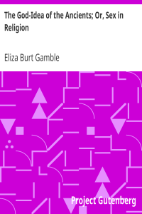 The God-Idea of the Ancients; Or, Sex in Religion