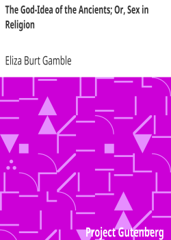 The God-Idea of the Ancients; Or, Sex in Religion