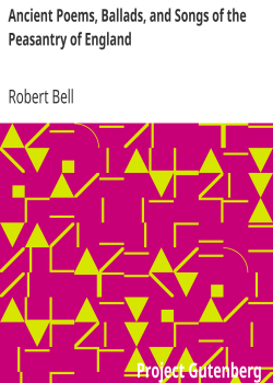 Ancient Poems, Ballads, and Songs of the Peasantry of England