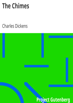 The Chimes / A Goblin Story of Some Bells That Rang an Old Year out and a New Year In