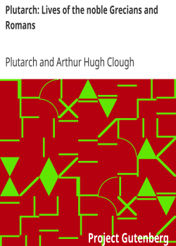 Plutarch: Lives of the noble Grecians and Romans