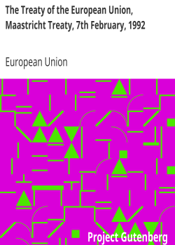 The Treaty of the European Union, Maastricht Treaty, 7th February, 1992