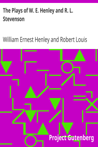 The Plays of W. E. Henley and R. L. Stevenson