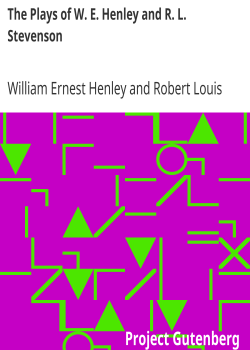The Plays of W. E. Henley and R. L. Stevenson