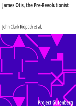 James Otis, the Pre-Revolutionist