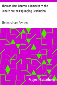 Thomas Hart Benton’s Remarks to the Senate on the Expunging Resolution