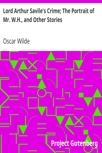 Lord Arthur Savile’s Crime; The Portrait of Mr. W.H., and Other Stories