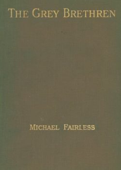 The Grey Brethren, and Other Fragments in Prose and Verse