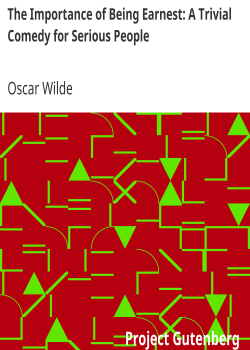 The Importance of Being Earnest: A Trivial Comedy for Serious People