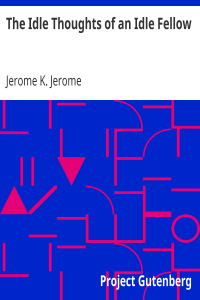 The Idle Thoughts of an Idle Fellow