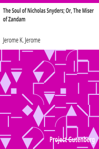 The Soul of Nicholas Snyders; Or, The Miser of Zandam